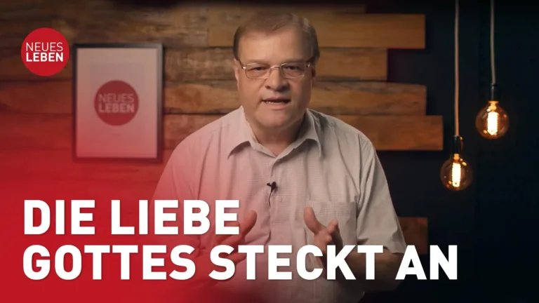 Die Liebe Gottes steckt an