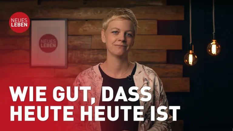 Wie gut, dass heute heute ist